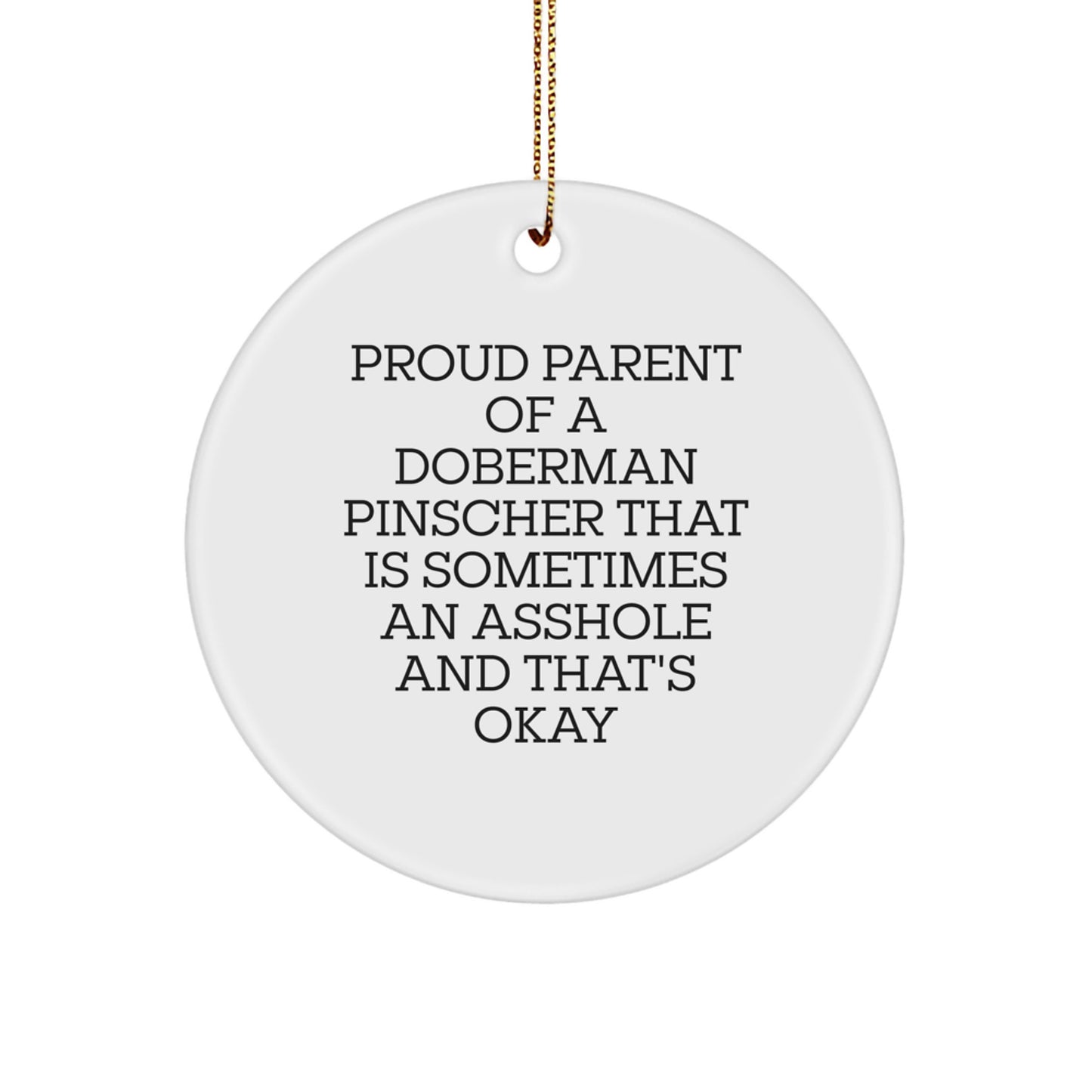 Funny Doberman Pinscher Dog Gifts from Men to Friends Christmas Unique Circle Ornaments, Proud Parent Quotes, Unique Christmas Unique Gifts for Doberman Pinscher Dog Owners, Funny Dog Lover Quotes - Image 1