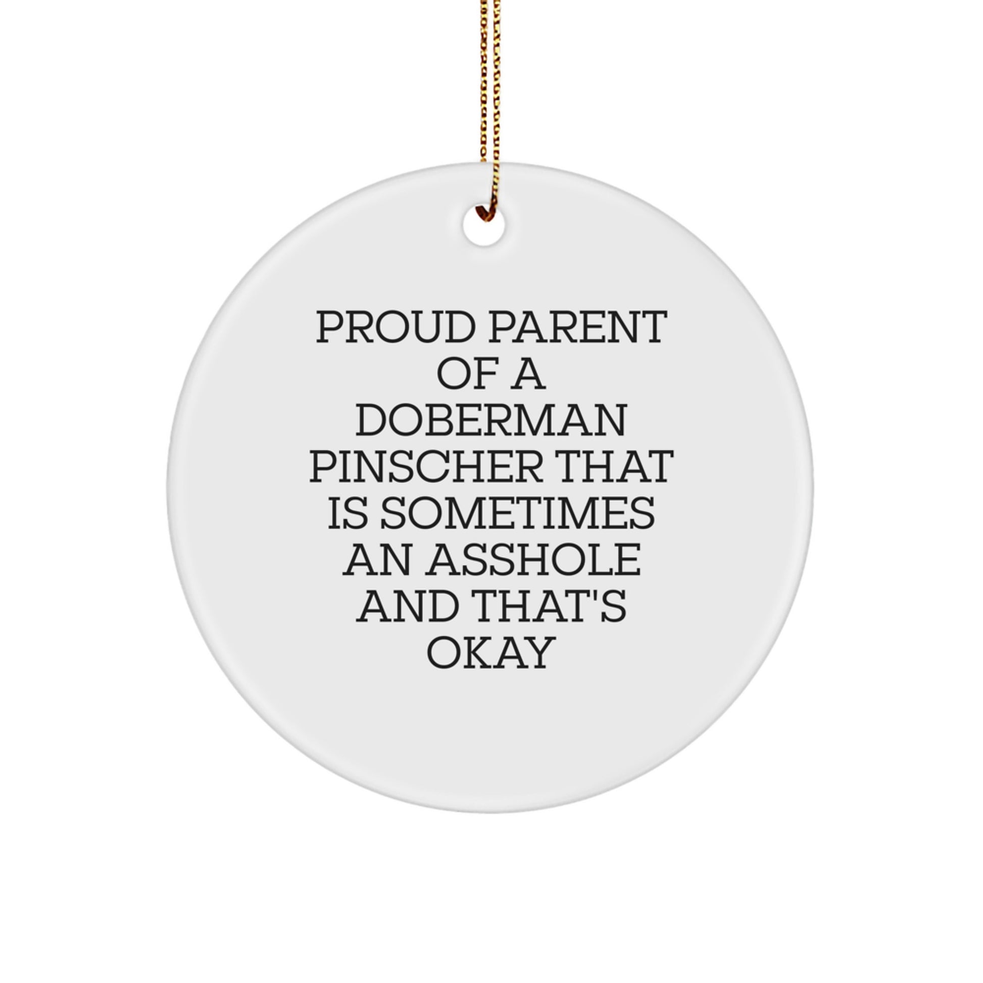 Funny Doberman Pinscher Dog Gifts from Men to Friends Christmas Unique Circle Ornaments, Proud Parent Quotes, Unique Christmas Unique Gifts for Doberman Pinscher Dog Owners, Funny Dog Lover Quotes - Image 1