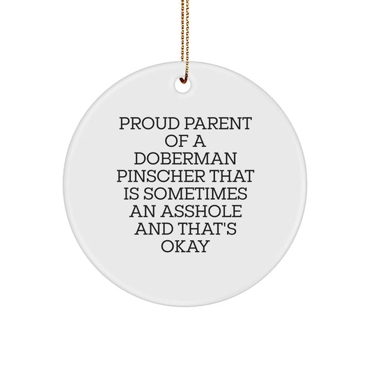 Funny Doberman Pinscher Dog Gifts from Men to Friends Christmas Unique Circle Ornaments, Proud Parent Quotes, Unique Christmas Unique Gifts for Doberman Pinscher Dog Owners, Funny Dog Lover Quotes - Image 1