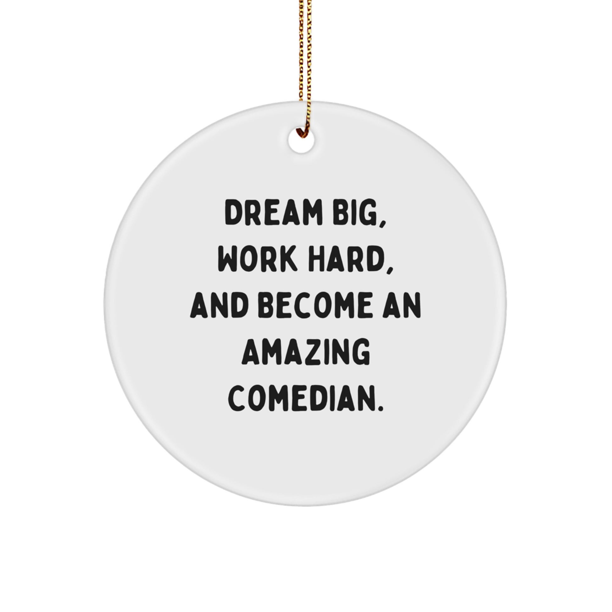 Funny Comedian Gifts for Men, Women, Friends, and Family - 'Dream Big, Work Hard' Inspirational Christmas Decor - Image 1
