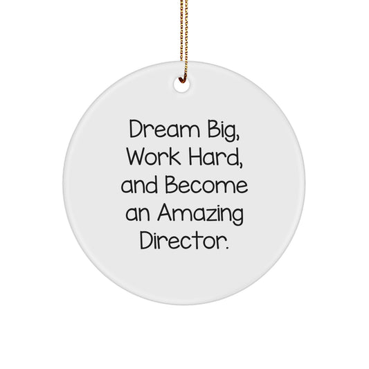 Director's Inspiration Circle Ornament, Gifts from Men to Friends for Christmas, 'Dream Big, Work Hard, And Become An Amazing Director.' - Image 1