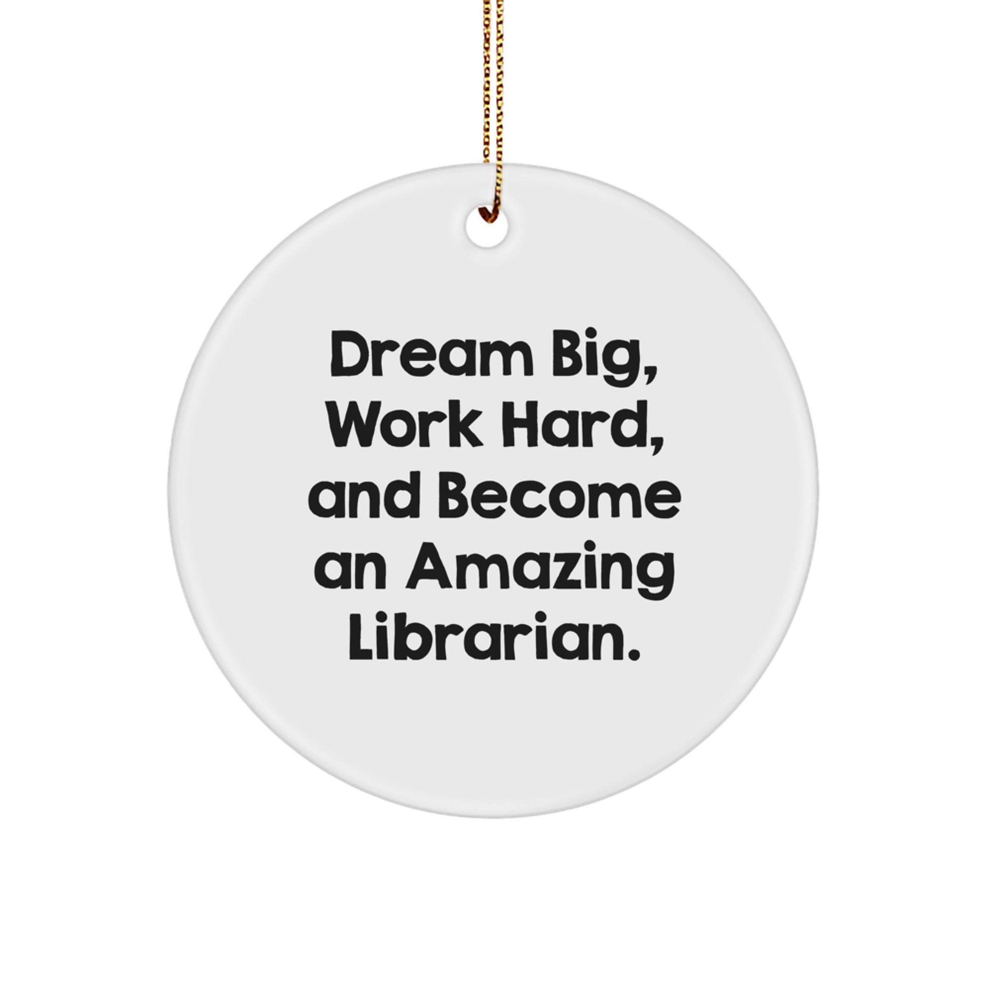 Librarian Gifts from Friends - Dream Big, Work Hard, Amazing Librarian Circle Ornament, Inspirational Christmas Decoration - Image 1