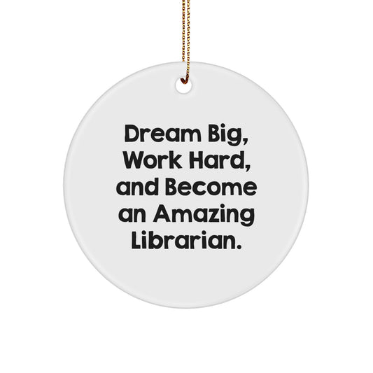 Librarian Gifts from Friends - Dream Big, Work Hard, Amazing Librarian Circle Ornament, Inspirational Christmas Decoration - Image 1