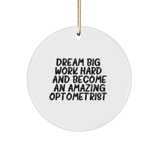Inspirational Optometrist Gifts from Friends | 'Dream Big, Work Hard, And Become An Amazing Optometrist.' Circle Ornament for Christmas - Image 1