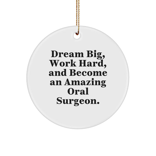 Inspire an Amazing Oral Surgeon with this Funny Christmas Unique Gift: 'Dream Big, Work Hard, And Become An Amazing Oral Surgeon.' Circle Ornament from Friends and Family - Image 1