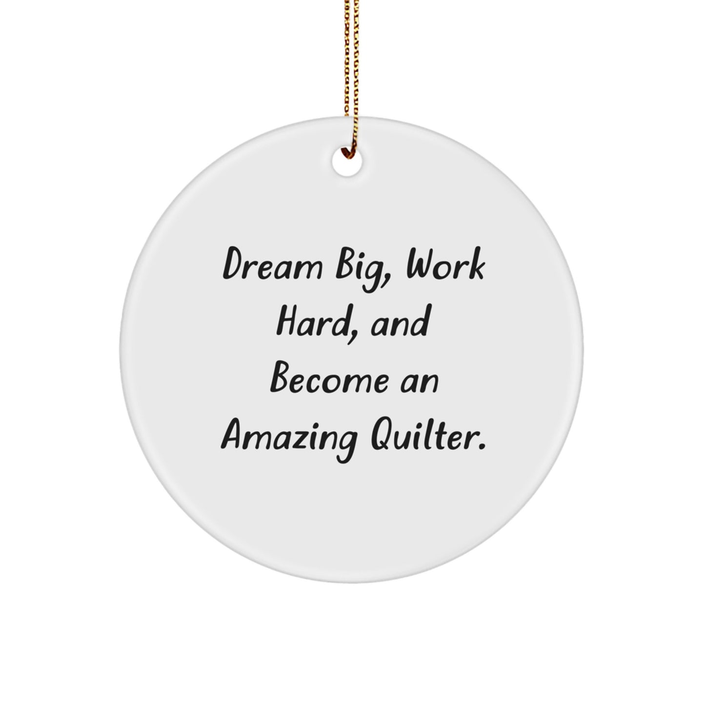 Quilter Gifts from Friends, Inspirational Circle Ornament, Dream Big Quote, Christmas Unique Gifts for Her, Quilter Friends, Quilter Coworkers - Image 1