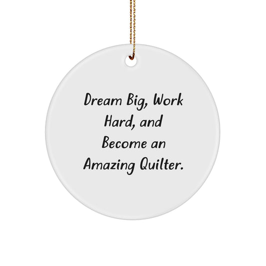 Quilter Gifts from Friends, Inspirational Circle Ornament, Dream Big Quote, Christmas Unique Gifts for Her, Quilter Friends, Quilter Coworkers - Image 1
