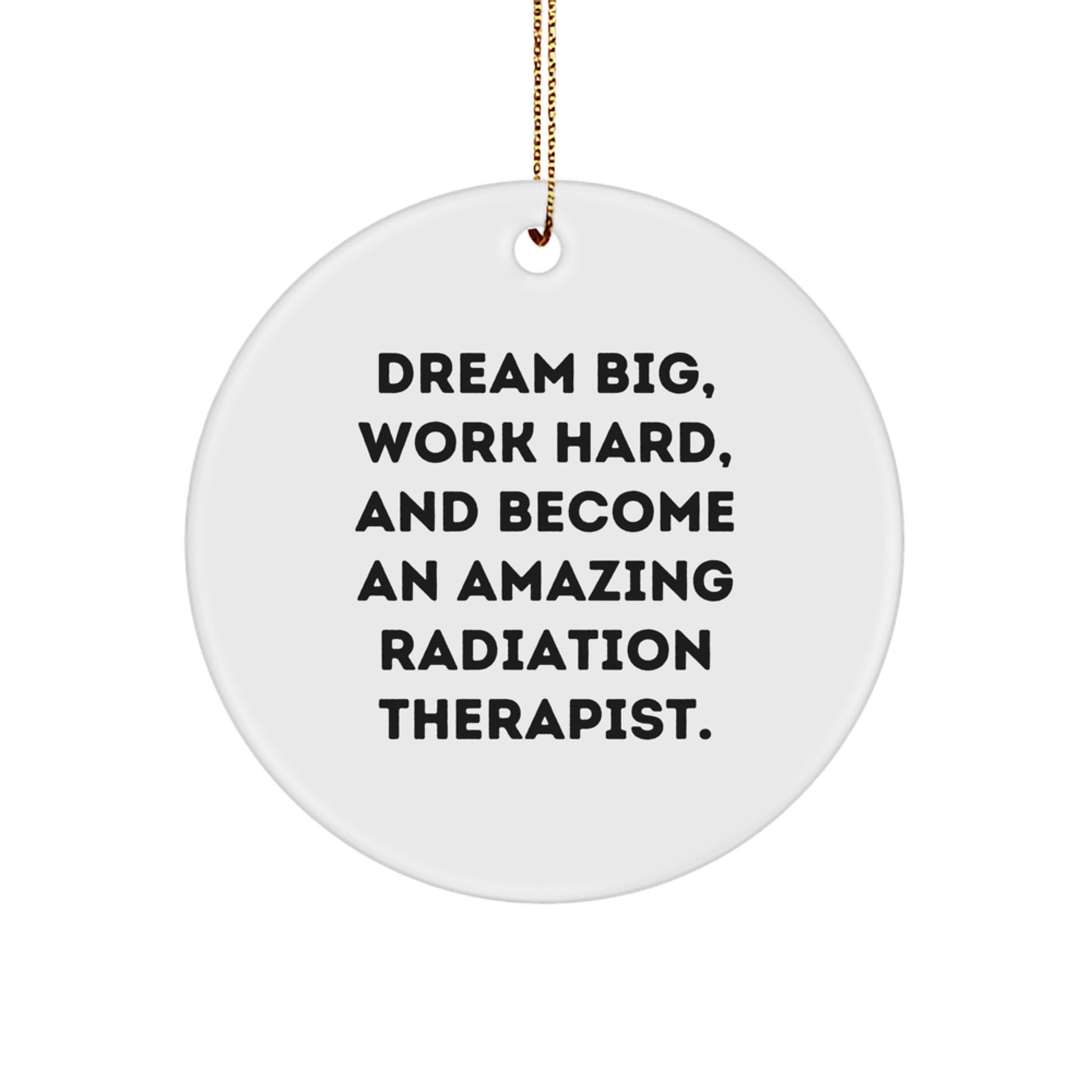 Dream Big Funny Radiation Therapist Gifts for Men Women Friends Coworkers Family - Inspirational Christmas Circle Ornament - Image 1