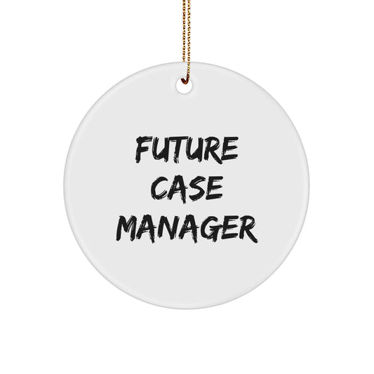 Funny Future Case Manager Gifts from Friends for Case Managers Circle Ornament, White, Christmas Unique Gifts - Image 1