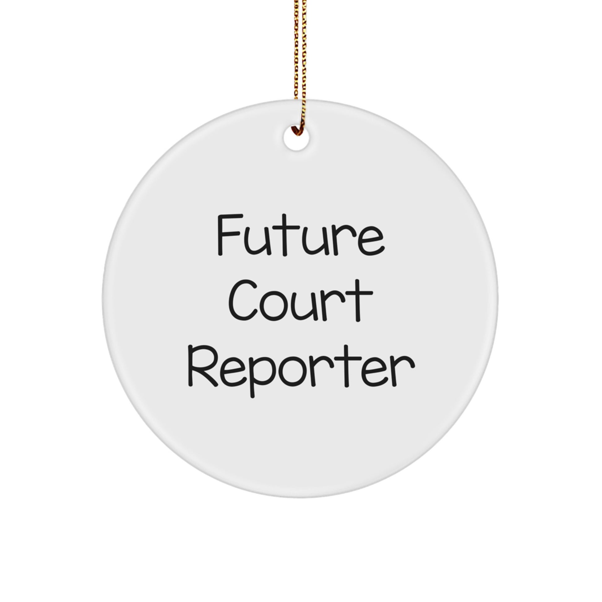 Funny Gift for Future Court Reporter, Court Reporter Circle Ornament, Christmas Unique Gifts from Family, Friends, Women, Men - Inspirational Quote - Image 1
