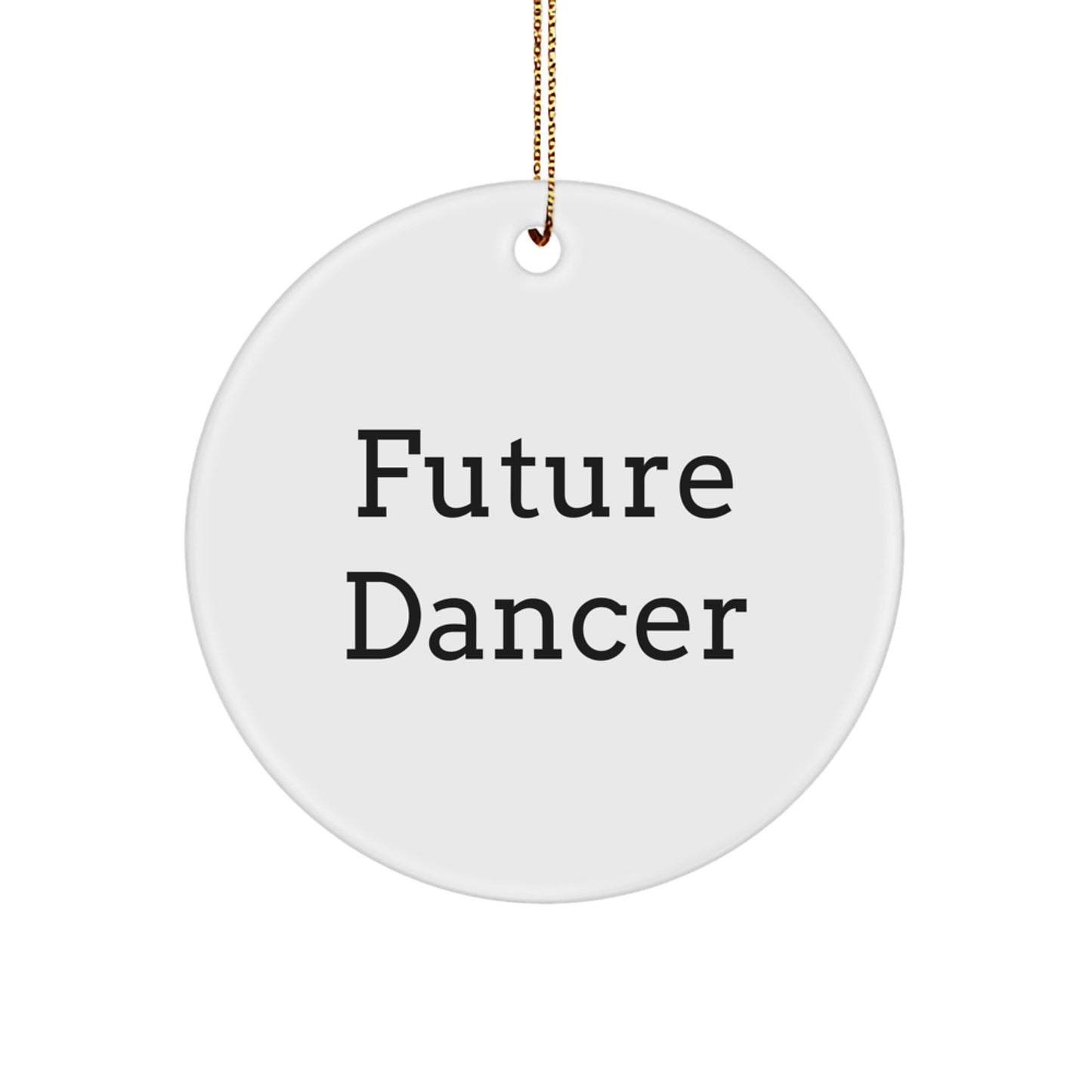 Funny Dancer Gifts for Future Dancers, Circle Ornament, Inspirational Quote - Gifts from Family and Friends, Christmas Unique Gifts - Image 1