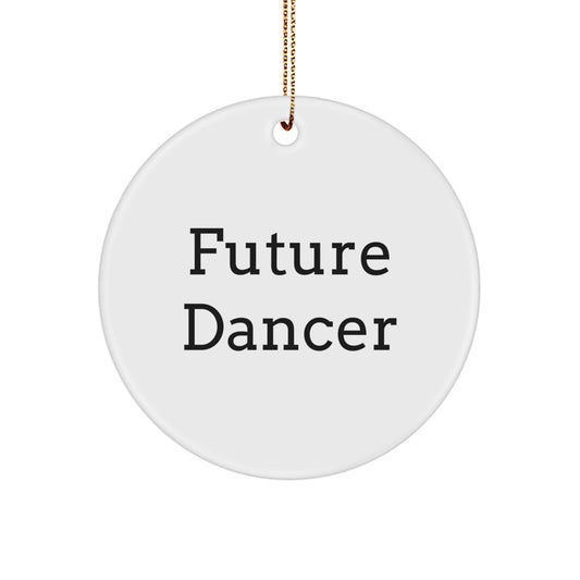 Funny Dancer Gifts for Future Dancers, Circle Ornament, Inspirational Quote - Gifts from Family and Friends, Christmas Unique Gifts - Image 1