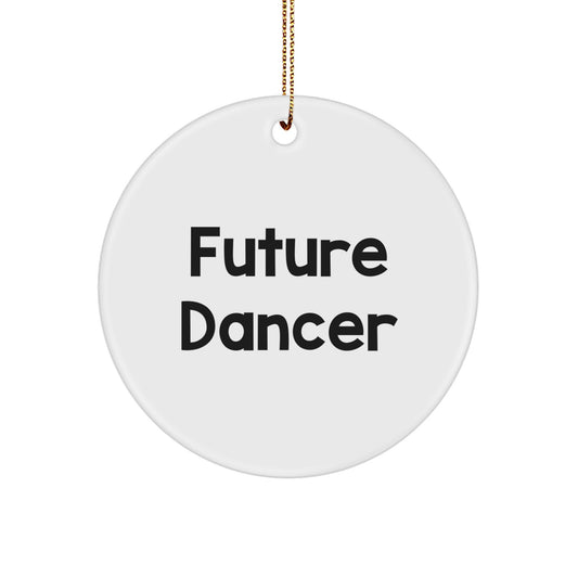 Funny Future Dancer Gifts for Dancer Men Women Friends and Family - Circle Ornament with Inspirational Quote - Christmas Unique Gifts from Friends to Family - Image 1