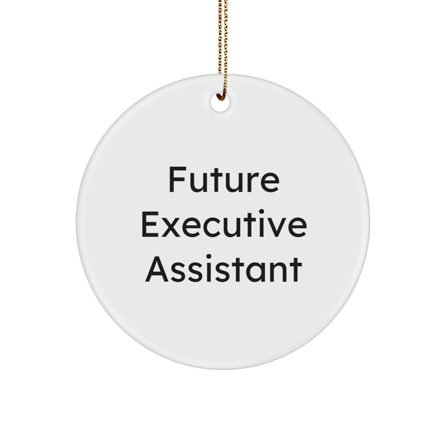 Christmas Unique Gifts for Future Executive Assistants, Funny Circle Ornament with Inspirational Quote - Gifts from Coworkers or Friends - Image 1