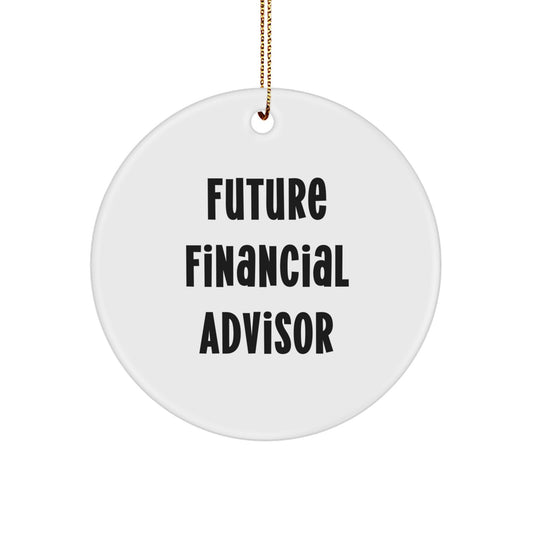 Funny Future Financial Advisor Gifts for Men, Inspirational Circle Ornament with Quote, Christmas Unique Gifts from Friends, Family or Coworkers - Image 1