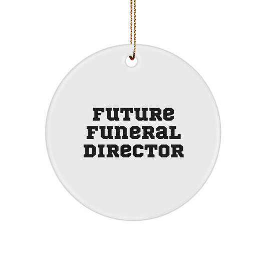 Funny Quote Gifts from Friends to Future Funeral Directors - Christmas Unique Circle Ornament, Inspirational Funeral Director Gifts for Men or Women - Image 1