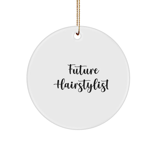 Funny Future Hairstylist Gifts from Friends and Family, Inspirational Circle Ornament for Hairstylist, White MDF with Gold Cord, Perfect Christmas Unique Gifts for Hairstylist - Image 1