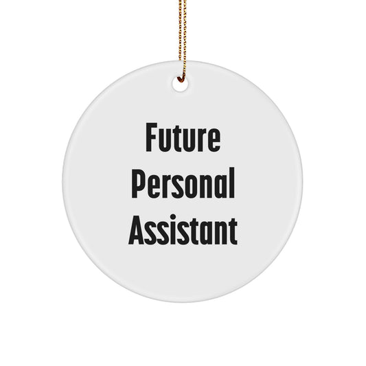 Inspirational Future Personal Assistant Gifts from Men, Circle Ornament for Christmas, Funny Quote 'Future Personal Assistant', Personal Assistant Gifts for Women, Friends, Coworkers, Family - Image 1
