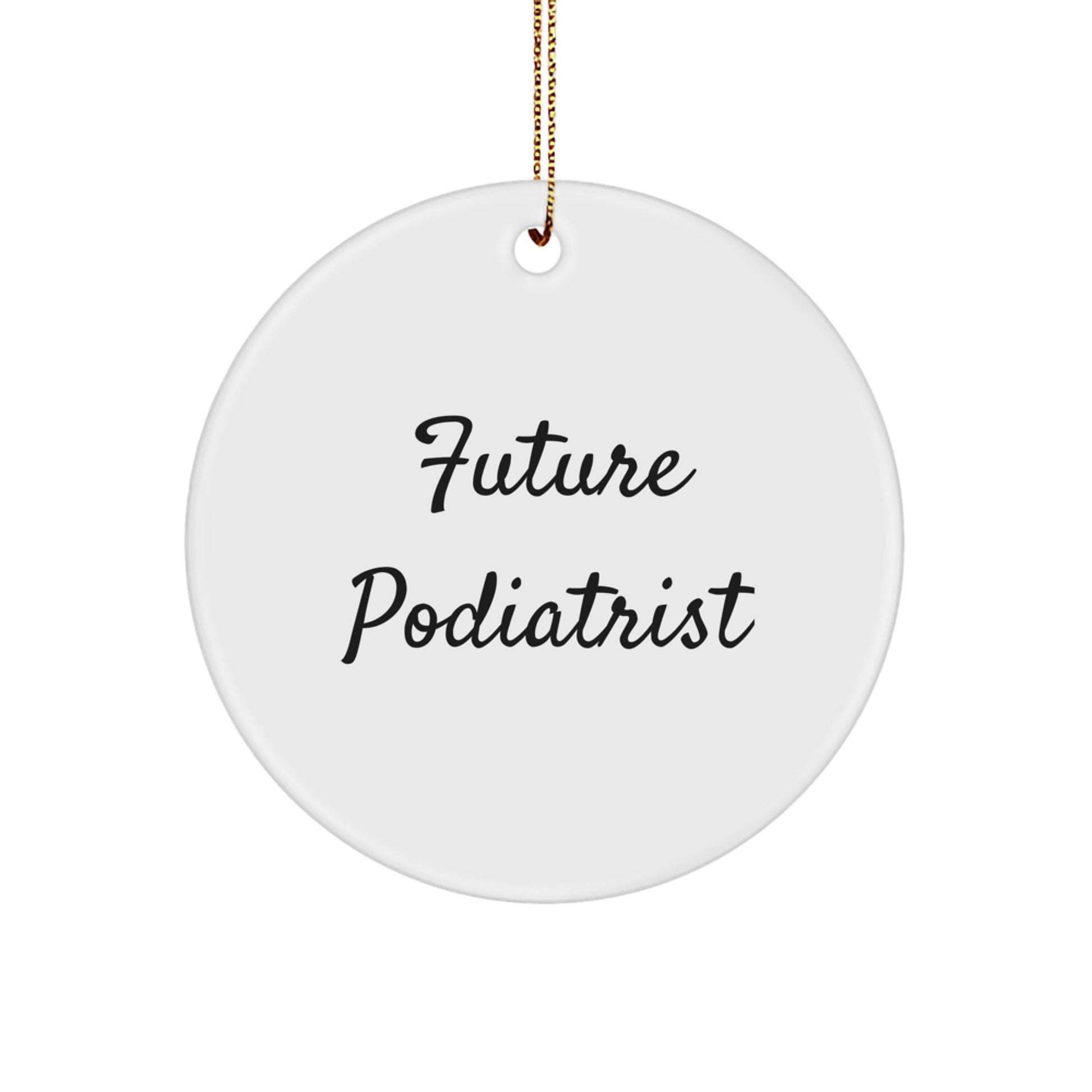Funny Future Podiatrist Gifts from Friends - Circle Ornament for Podiatrist, Christmas Unique Gifts - Image 1
