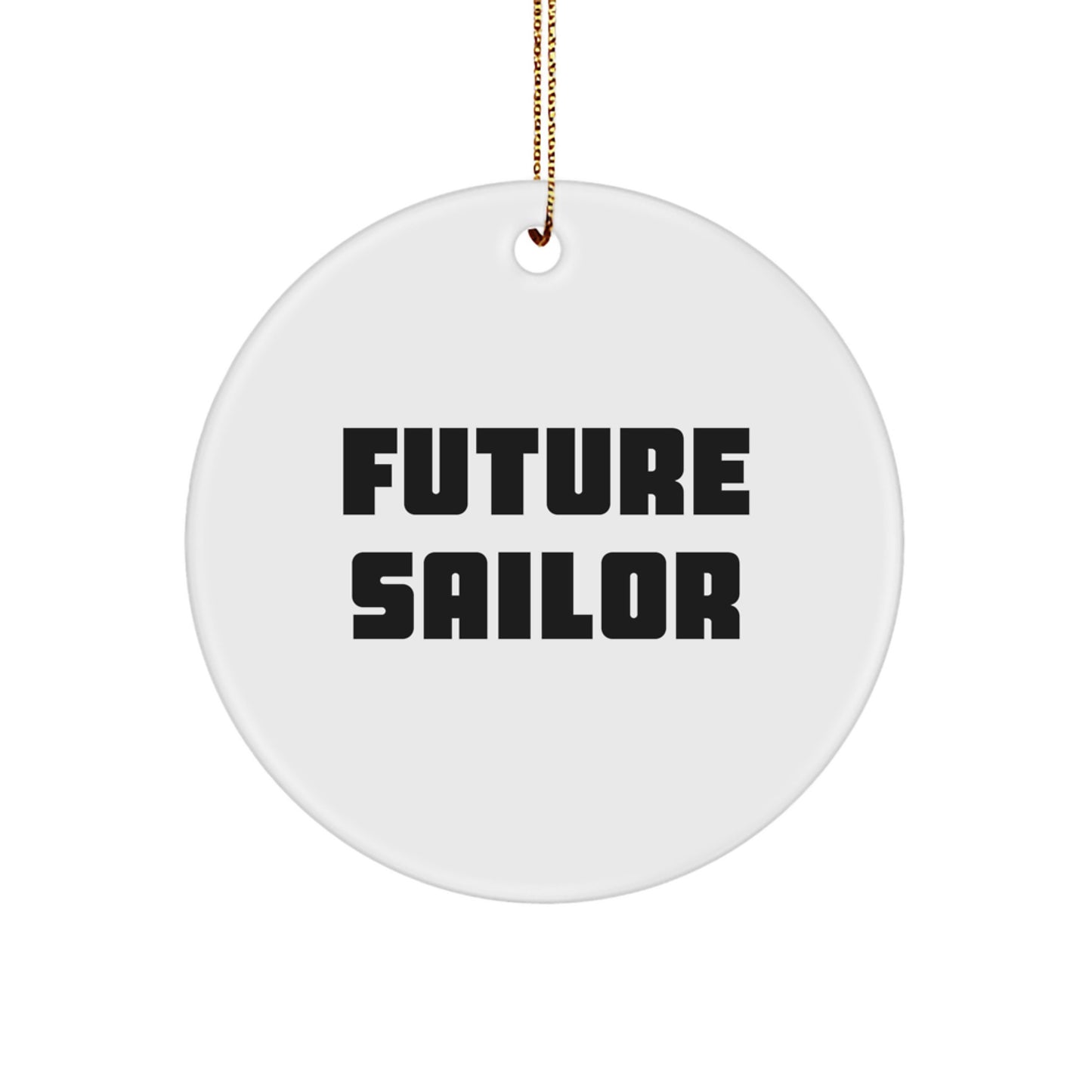 Funny Future Sailor Gifts from Men to Women - Christmas Unique Circle Ornament Quote - Image 1