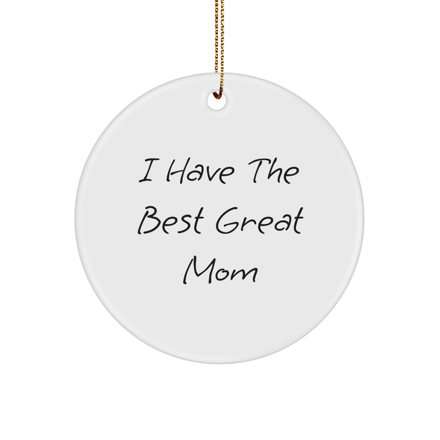 Funny Quote Mom Gifts from Family - I Have The Best Great Mom Christmas Circle Ornament for Mom - Image 1