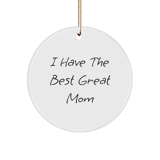 Funny Quote Mom Gifts from Family - I Have The Best Great Mom Christmas Circle Ornament for Mom - Image 1