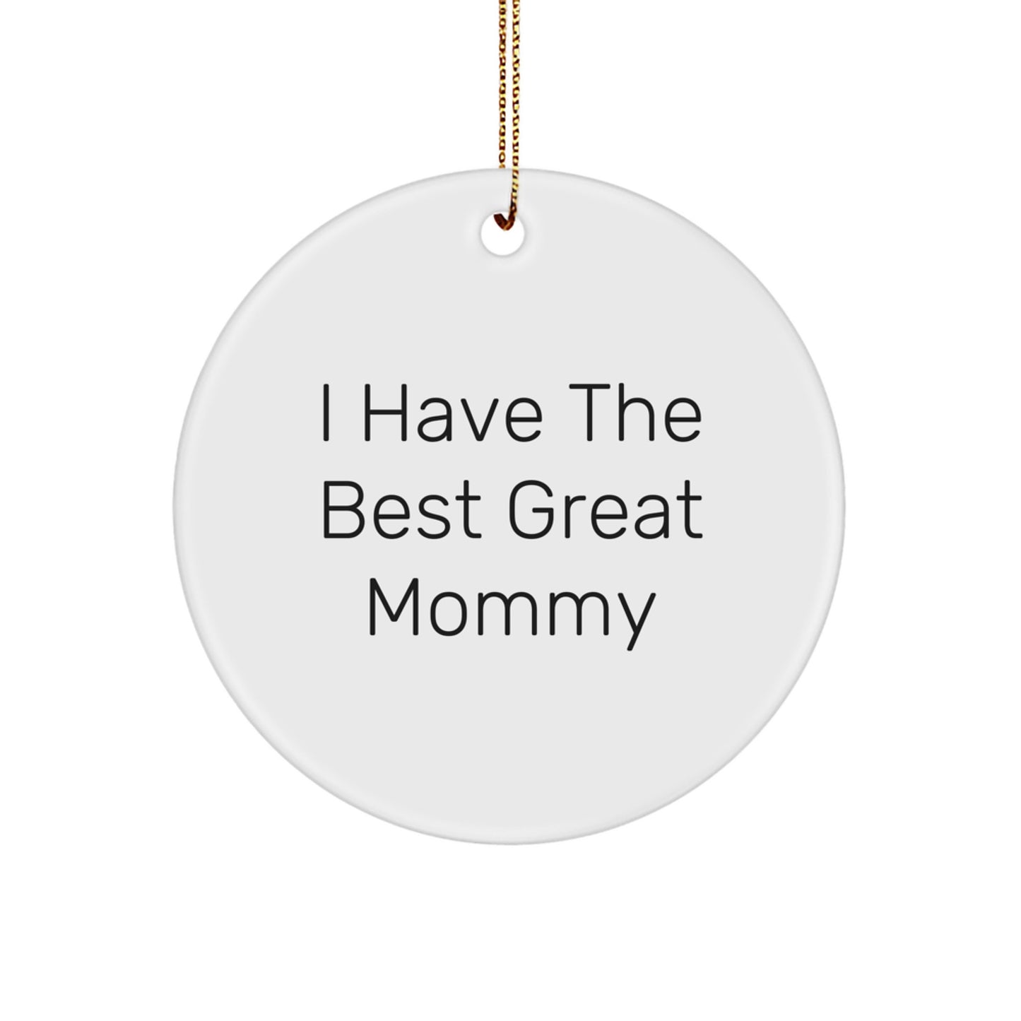 Funny Mommy Circle Ornaments Gifts from Family for Mommy 'I Have The Best Great Mommy' Christmas Unique Gifts - Image 1