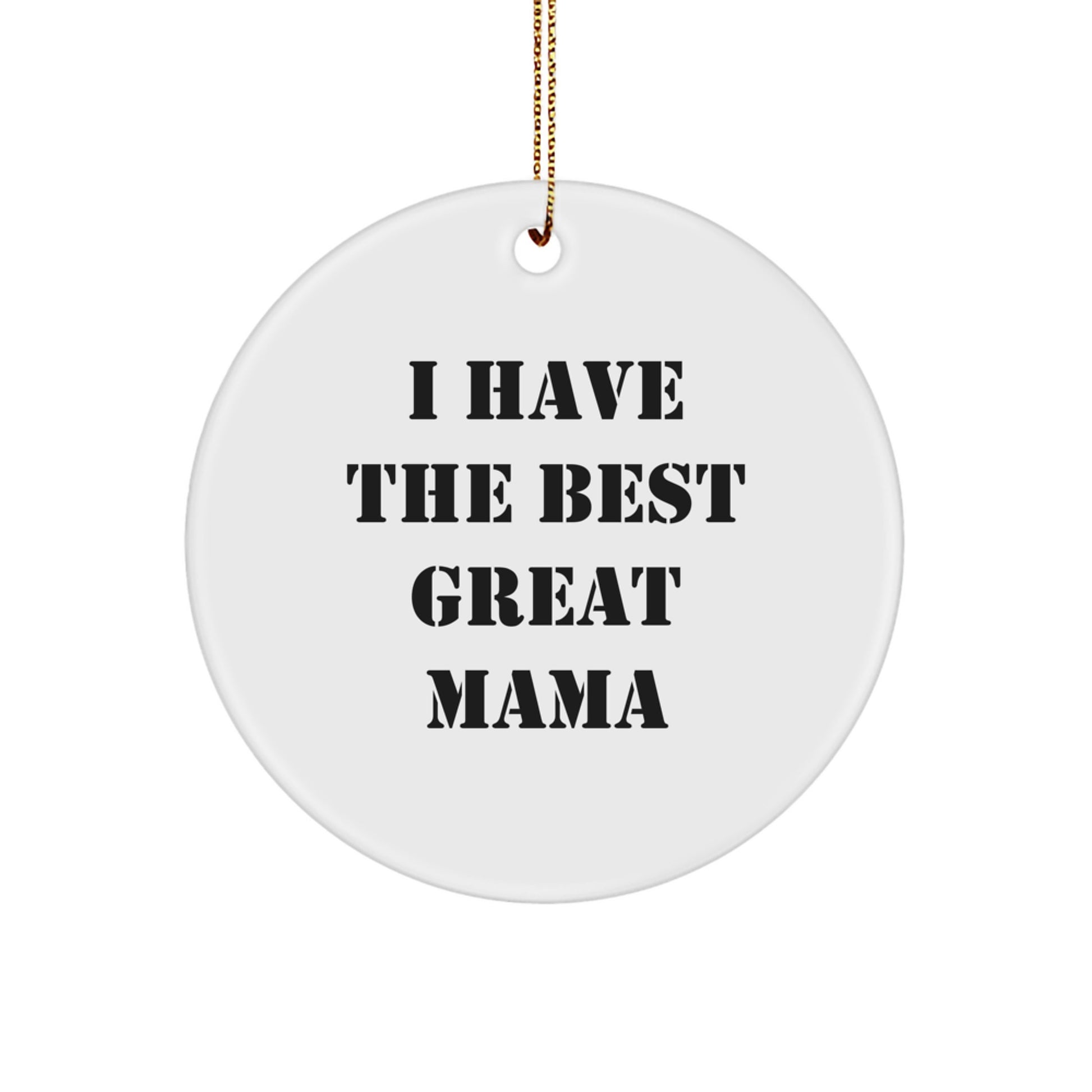 Funny Mama Gifts from Family, I Have The Best Great Mama Circle Ornament for Mama, Christmas Unique Gifts - Image 1