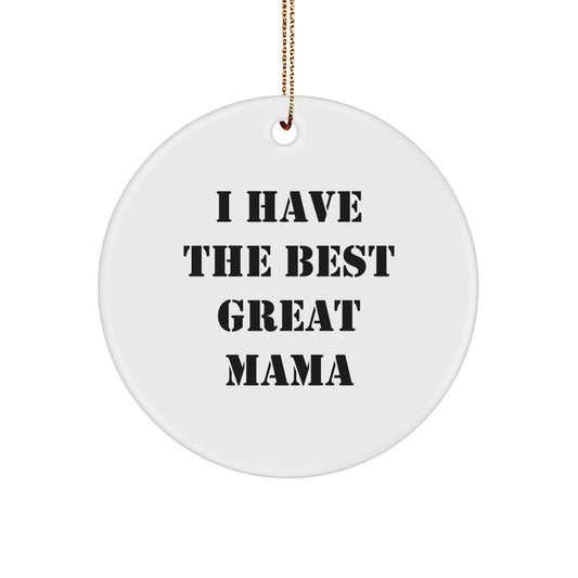 Funny Mama Gifts from Family, I Have The Best Great Mama Circle Ornament for Mama, Christmas Unique Gifts - Image 1