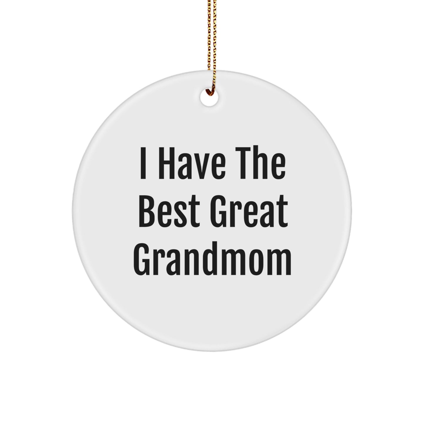 Funny Grandmom Gifts From Men To Women For Christmas - I Have The Best Great Grandmom Circle Ornament - Image 1