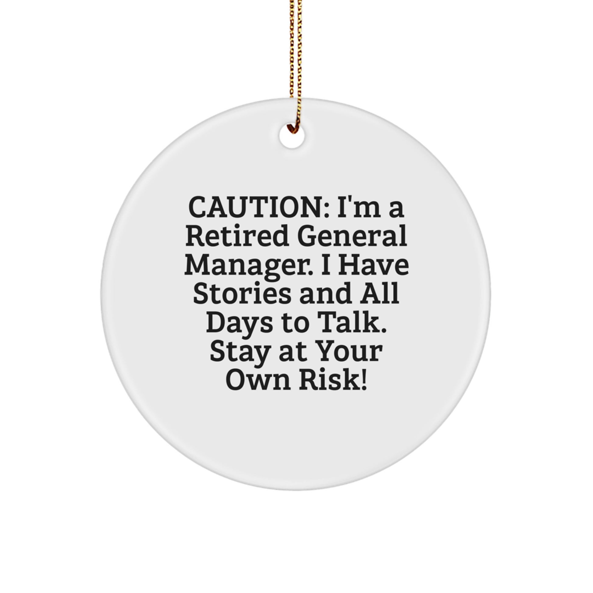 General Manager Gifts from Men, Funny Circle Ornament for Christmas, 'Caution: I'm A Retired General Manager...', Gifts for General Manager - Image 1