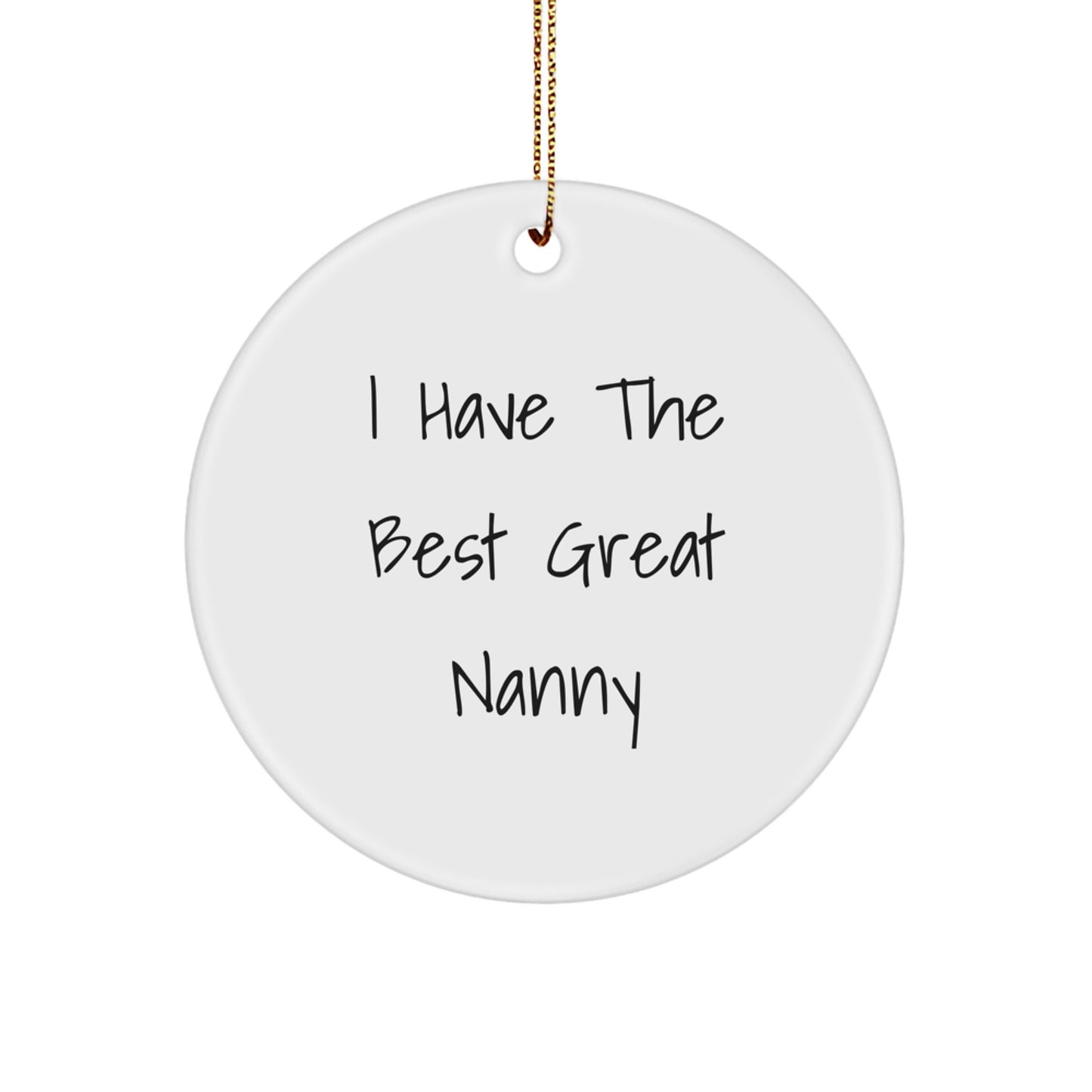 Funny Nanny Gifts from Men to Women, Circle Ornament with Inspirational Quote 'I Have The Best Great Nanny', Christmas Unique Gifts - Image 1