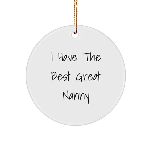 Funny Nanny Gifts from Men to Women, Circle Ornament with Inspirational Quote 'I Have The Best Great Nanny', Christmas Unique Gifts - Image 1