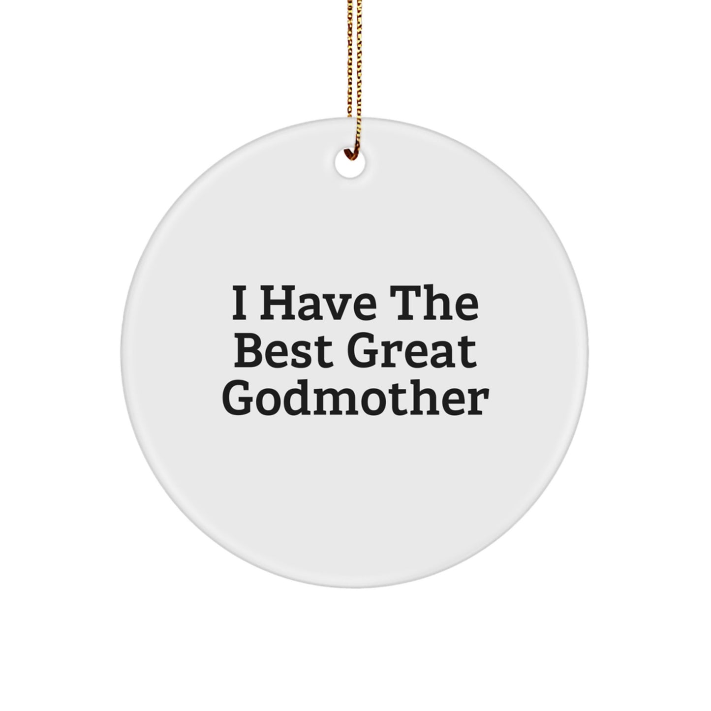 Funny Godmother Gifts from Family, I Have The 'Best' Great Godmother Circle Ornament, Christmas Unique - Image 1