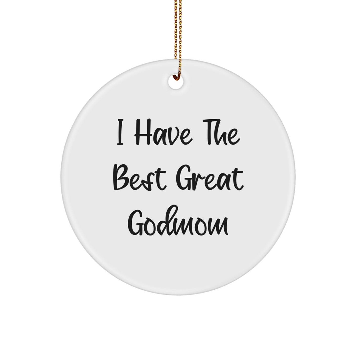 Funny Godmom Gifts from Family, Circle Ornament with I Have The Best Great Godmom Quote, Christmas Unique - Image 1