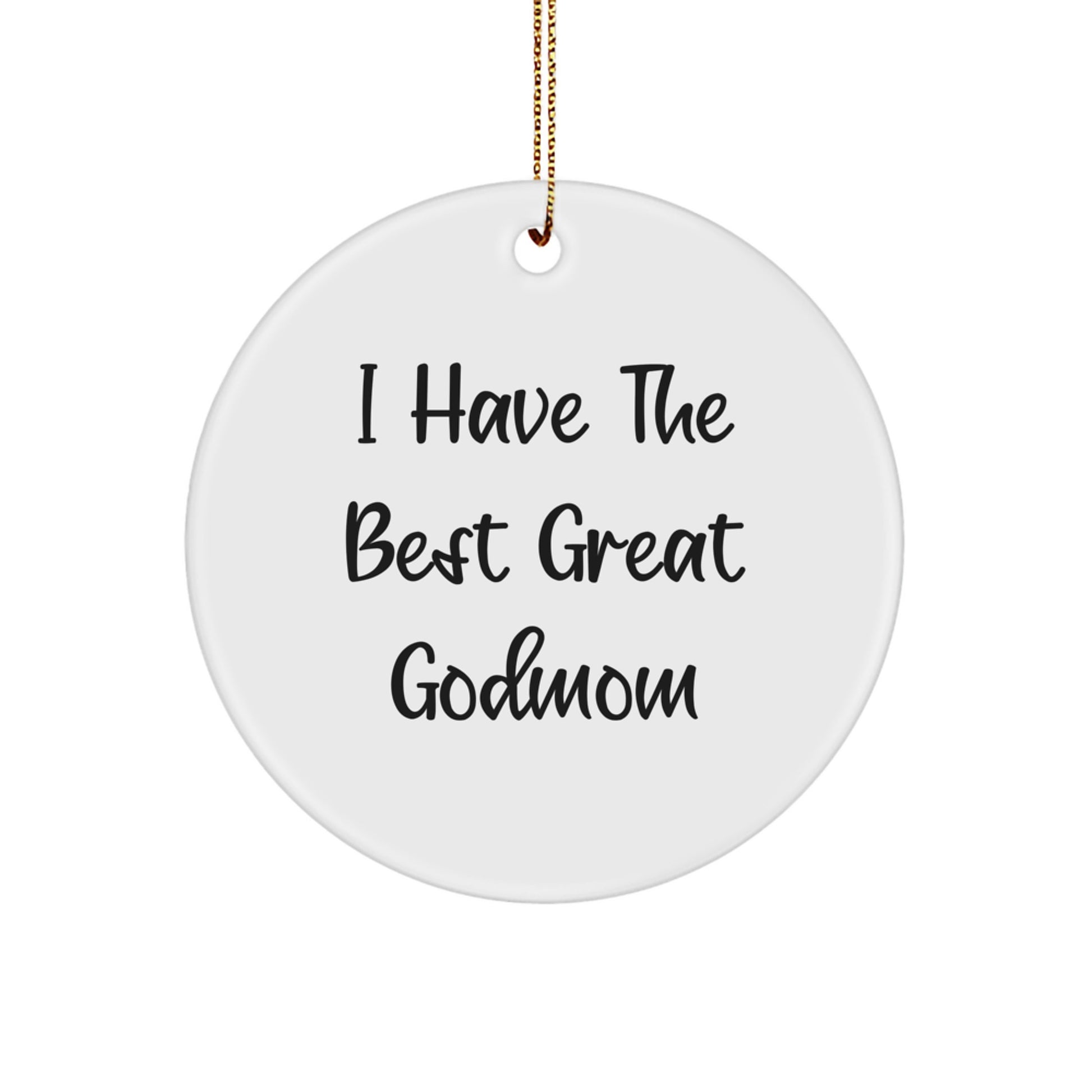 Funny Godmom Gifts from Family, Circle Ornament with I Have The Best Great Godmom Quote, Christmas Unique - Image 1