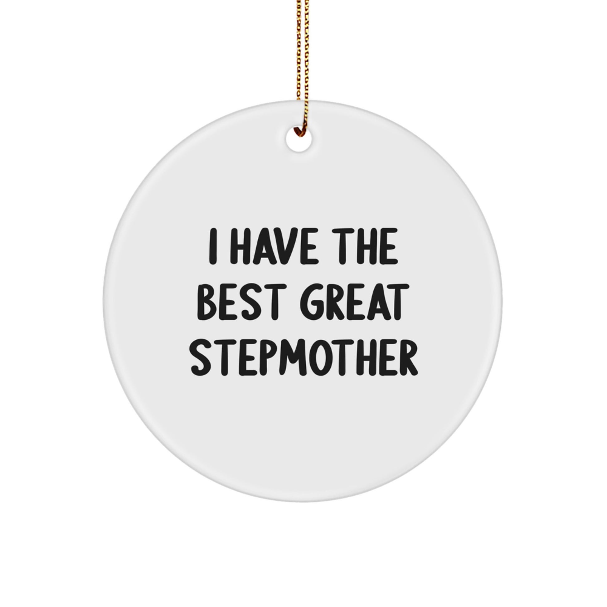 Funny Stepmother Gifts from Men to Best Great Stepmother, Stepmother Circle Ornament for Christmas, I Have The Great Stepmother Quote Decoration - Image 1
