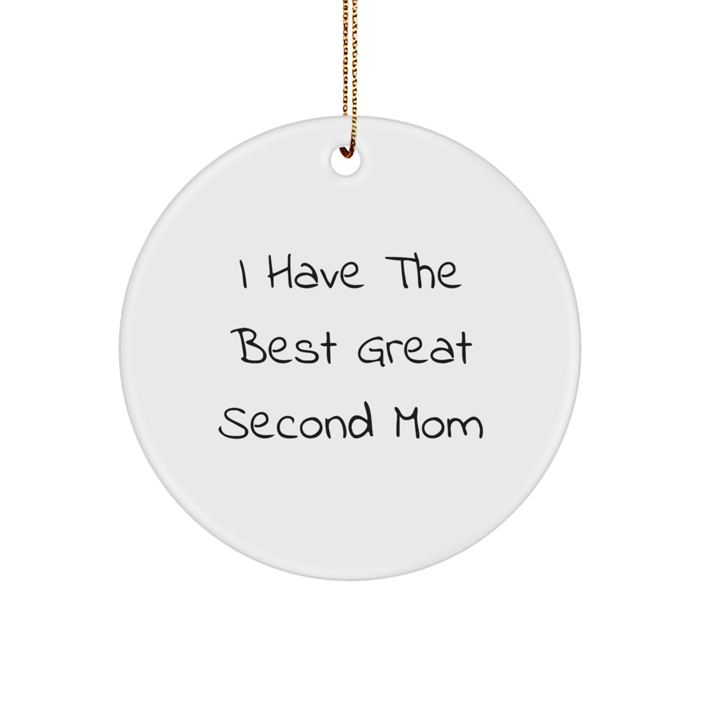 Funny Second Mom Gifts from Men to Women, Cute Christmas Circle Ornament, Inspirational Quote 'I Have The Best Great Second Mom' - Image 1