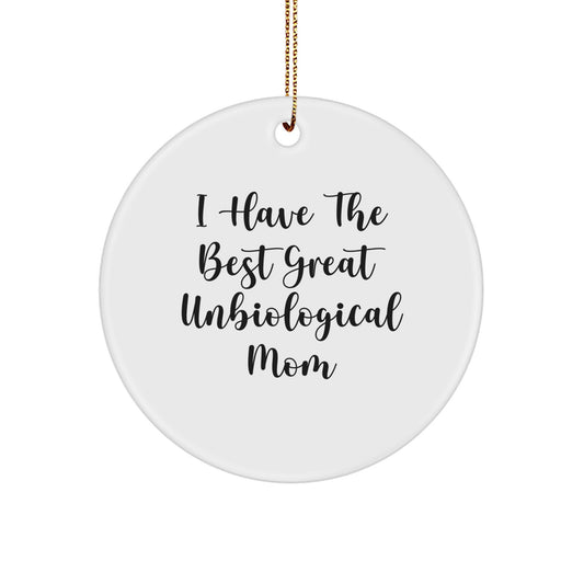 Funny Unbiological Mom Gifts from Men - Unbiological Mom Christmas Unique Gifts - I Have The Best Great Unbiological Mom Circle Ornament for Unbiological Mom - Image 1