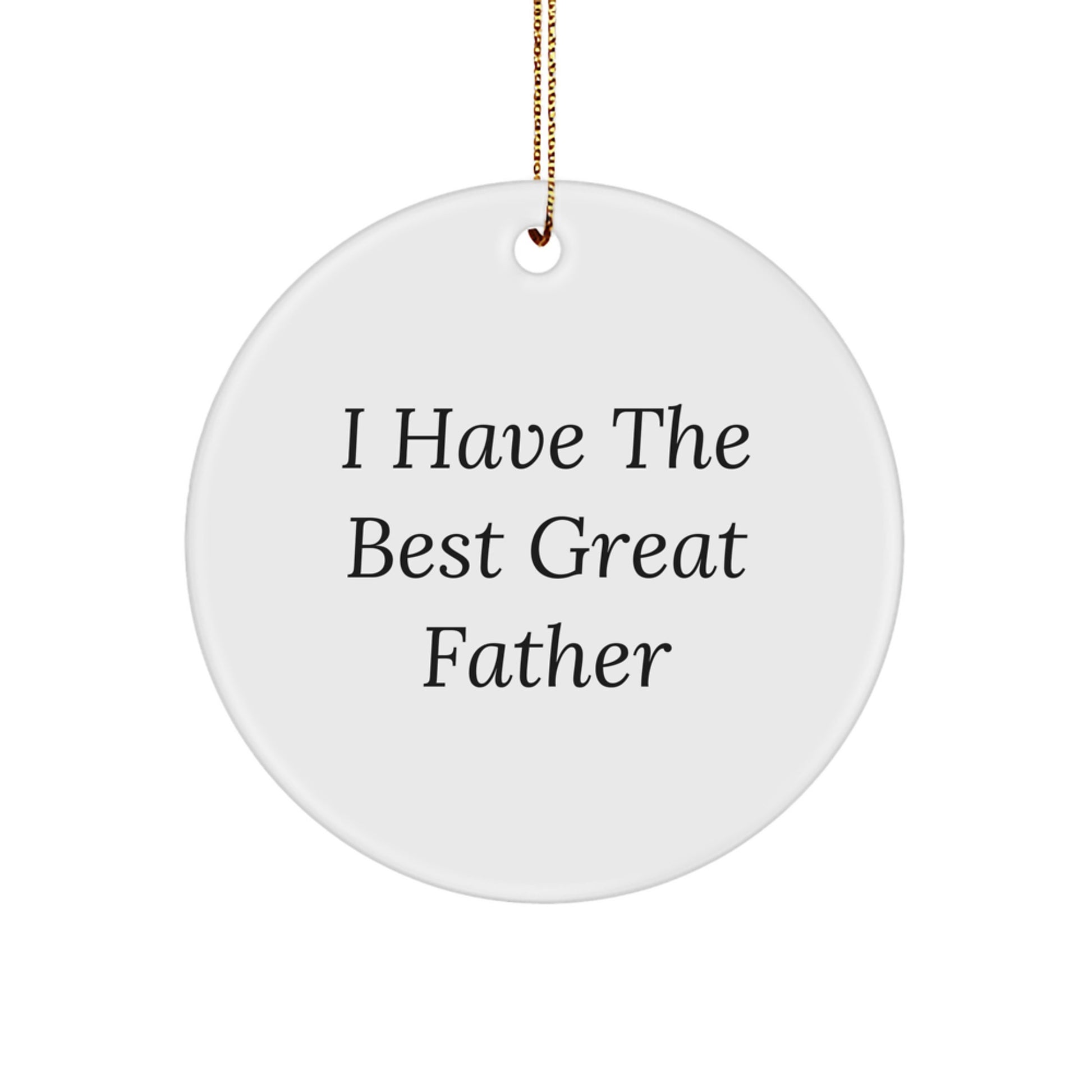 Funny 'I Have The Best Great Father' Circle Ornament Gifts for Father from Family, Perfect for Christmas Unique Gifts - Image 1