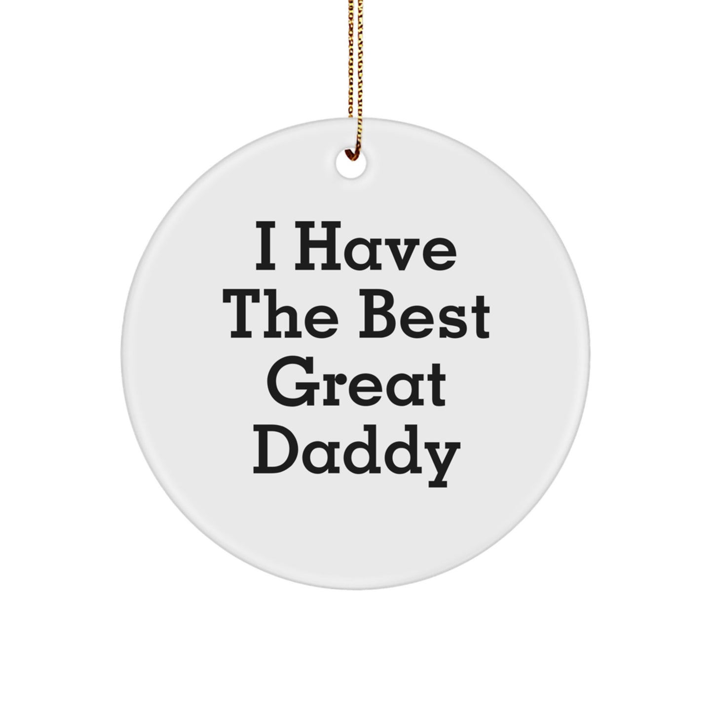 Funny Cute Daddy Christmas Circle Ornament, Gifts from Men to Great Daddies, I Have The Best Great Daddy - Image 1