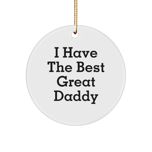Funny Cute Daddy Christmas Circle Ornament, Gifts from Men to Great Daddies, I Have The Best Great Daddy - Image 1