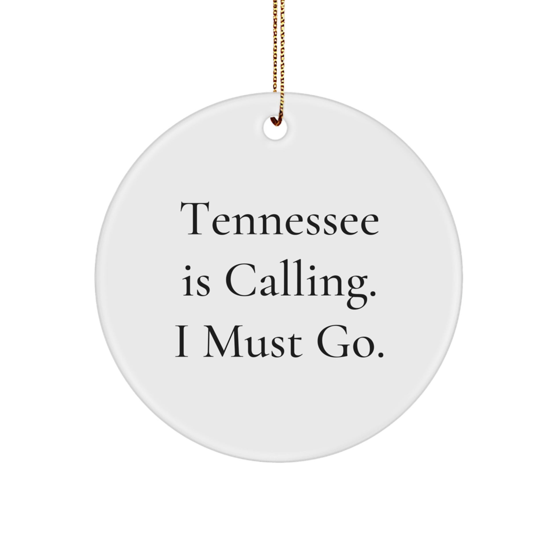 Tennessee Calling, Funny Quote Circle Ornament, Gifts from Family for Tennessee Men, Women, or Friends - Image 1