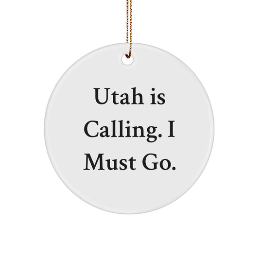 Utah Gifts for Men and Women - Funny 'Utah Is Calling. I Must Go.' Circle Ornament for Christmas Unique Gifts from Friends and Family - Image 1