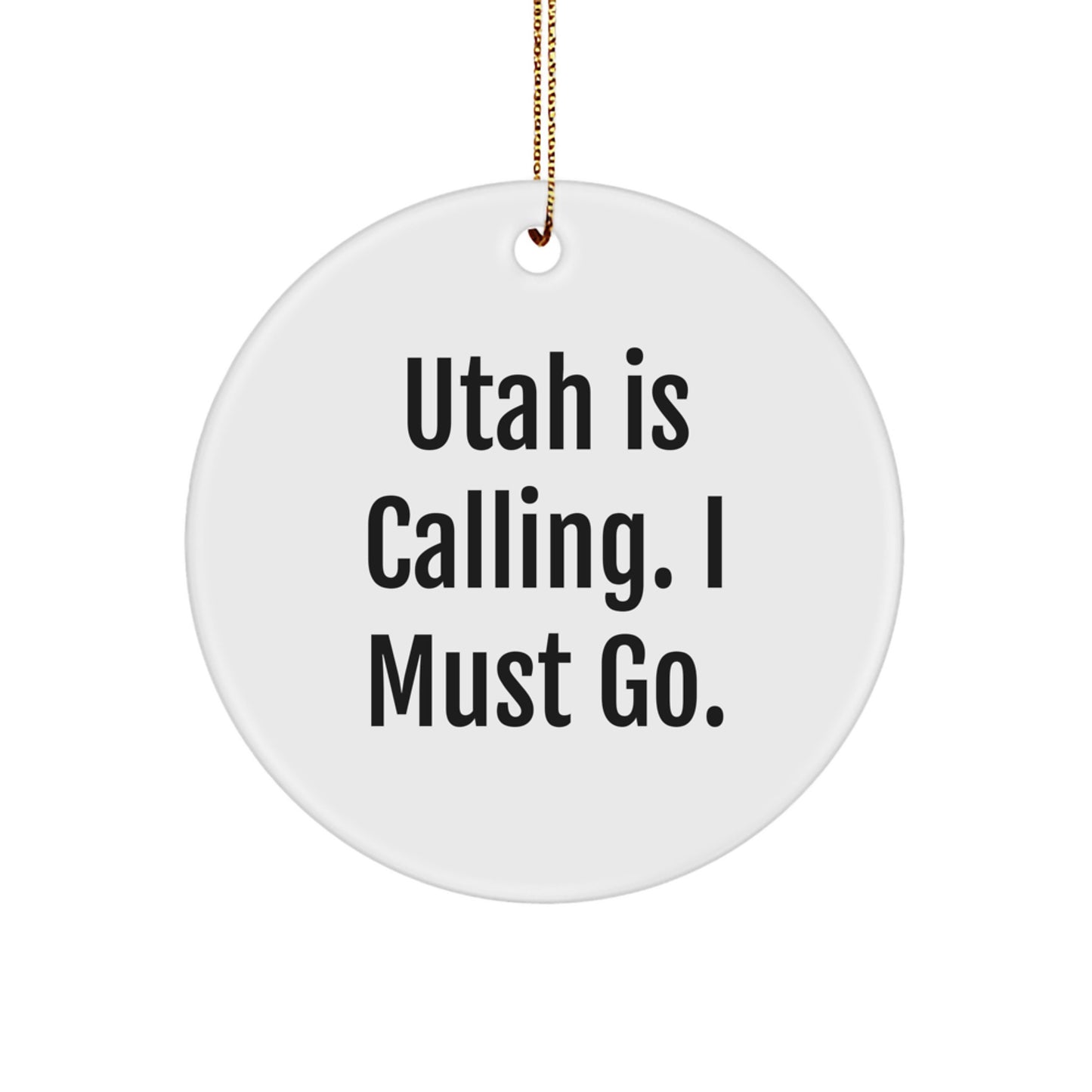 Utah Circle Ornament Gifts from Men to Friends for 'Utah Is Calling. I Must Go.' Christmas - Image 1