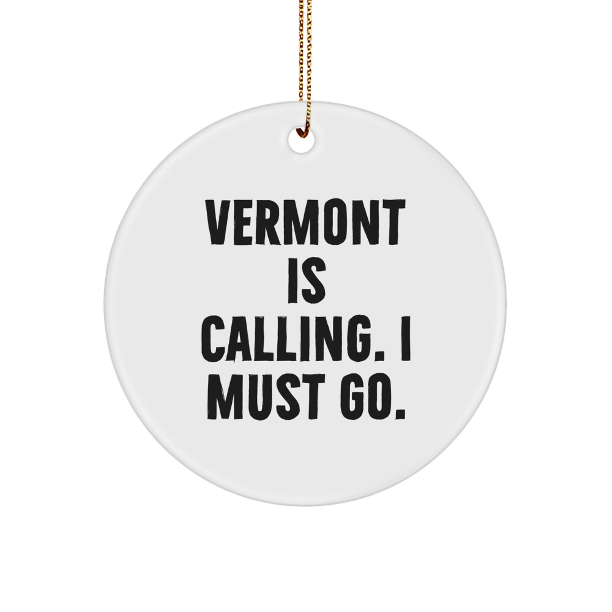 Vermont Calling Gifts for Men Women Friends Family - Funny Circle Ornament from Vermont, Handcrafted with Love, Christmas Unique Gifts - Image 1