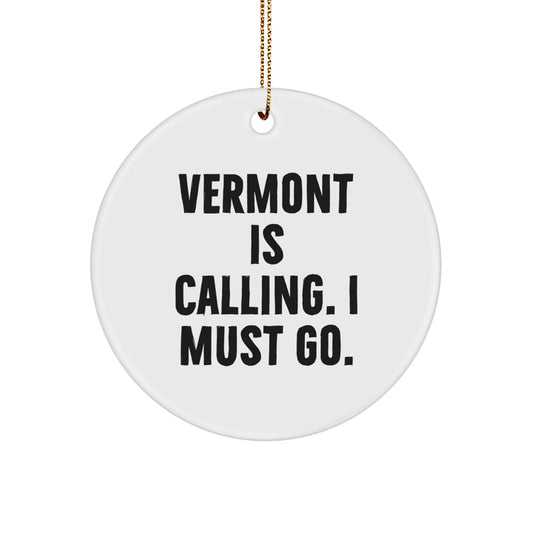 Vermont Calling Gifts for Men Women Friends Family - Funny Circle Ornament from Vermont, Handcrafted with Love, Christmas Unique Gifts - Image 1