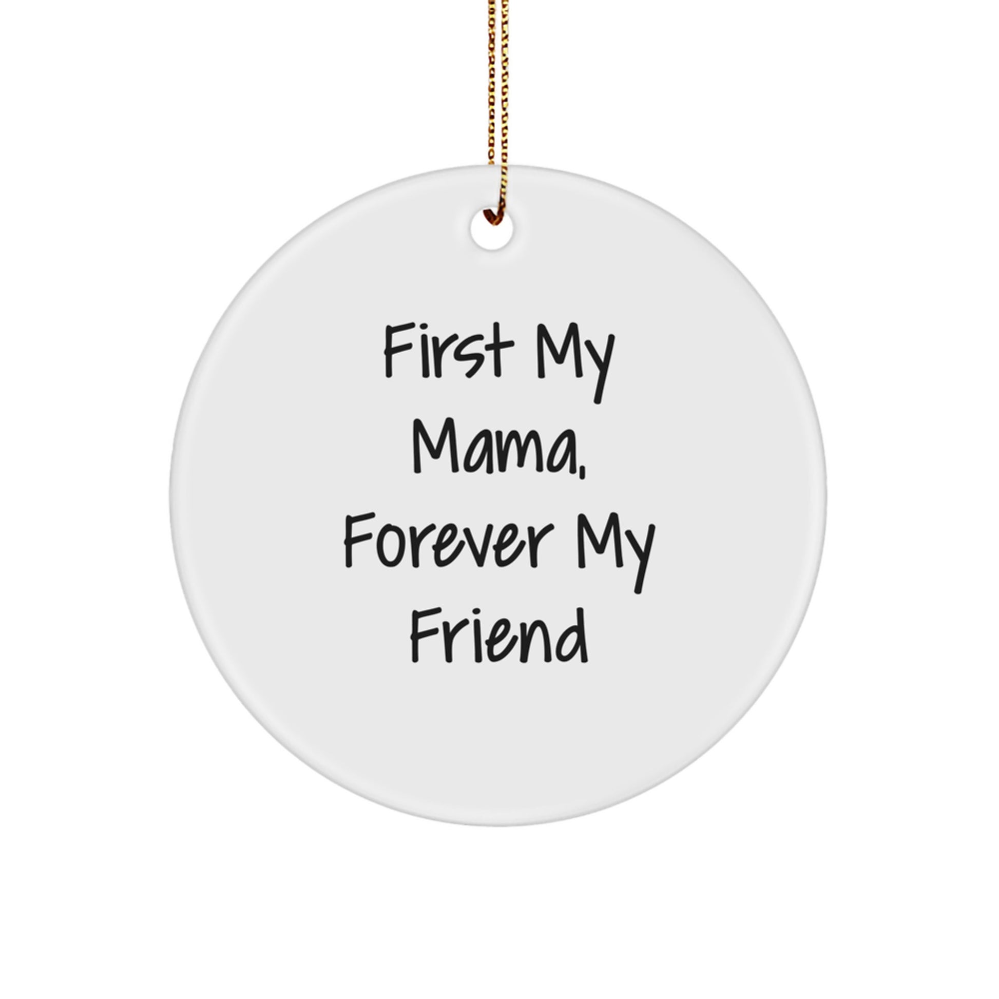Gifts from Family and Friends to Mama - First My Mama, Forever My Friend Circle Ornament for Christmas - Image 1
