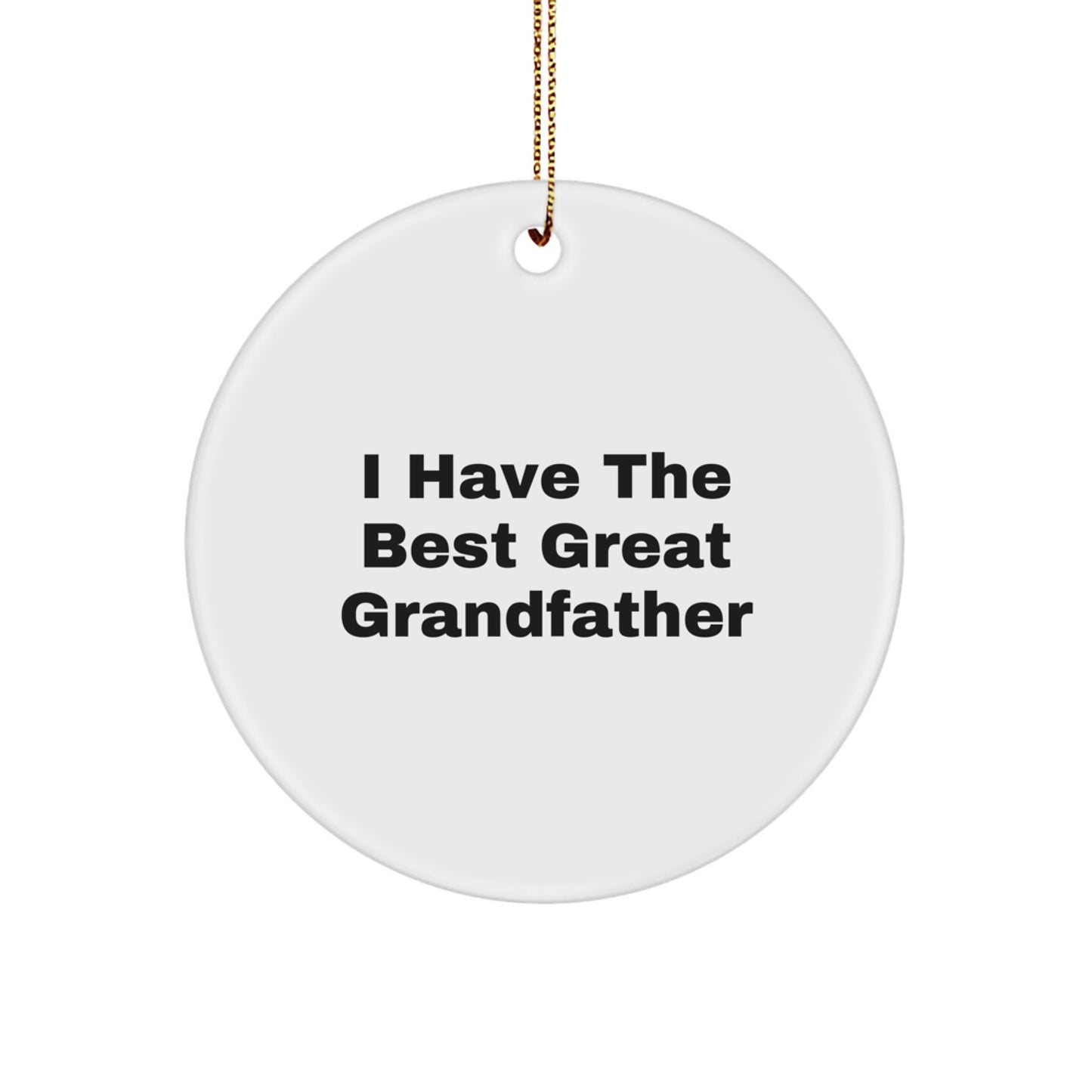 Funny Grandfather Gifts from Family, Great Grandfather Circle Ornament with 'I Have The Best Great Grandfather' Quote, Unique Christmas Unique Gifts for Grandfather - Image 1