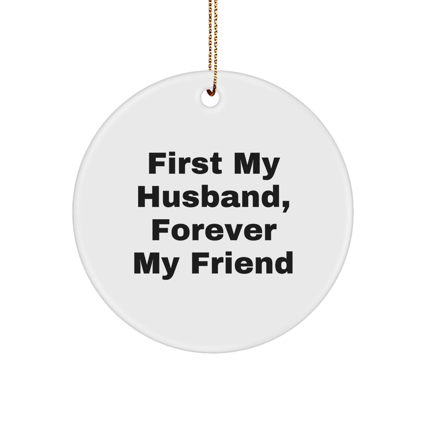Funny Husband Circle Ornament - Gifts from Women to Husband - First My Husband Forever My Friend Christmas Decor - Image 1